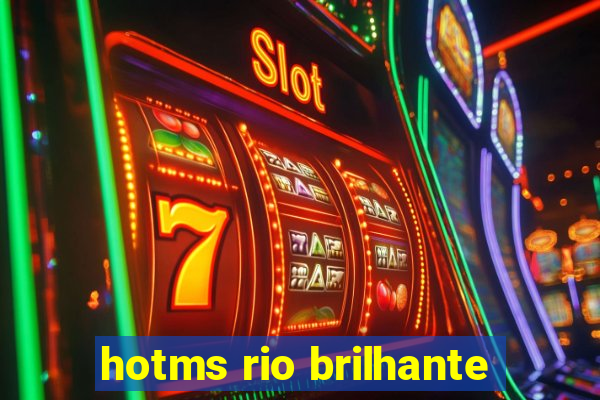 hotms rio brilhante